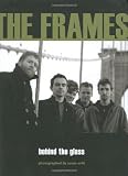 The Frames: Behind the Glass by 