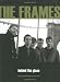 The Frames: Behind the Glass by 