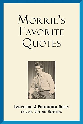 Morrie S Favorite Quotes Inspirational Philosophical Quotes On