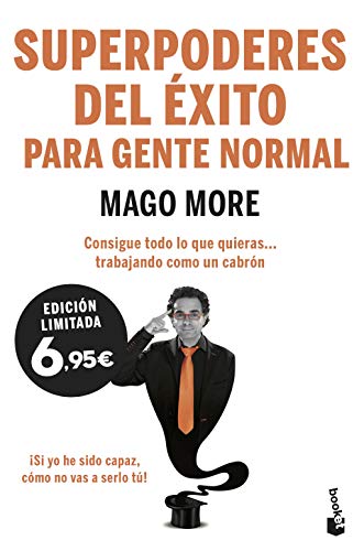 Superpoderes del &egrave;xito para gente normal: Consigue todo lo que quieras... trabajando como un cabr&oacute;n (Especial Prácticos)
