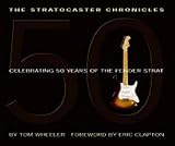 The Stratocaster Chronicles: Celebrating 50 Years of the Fender Strat by 