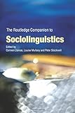 The Routledge Companion to Sociolinguistics (Routledge Companions)