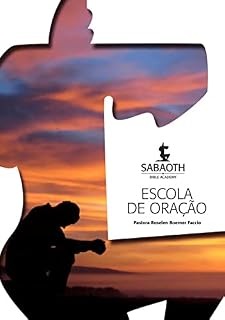 Livro Escola de Oração : Manual Escola Bíblica Sabaoth