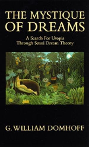 The Mystique of Dreams: A Search for Utopia Through Senoi Dream Theory by G. William Domhoff