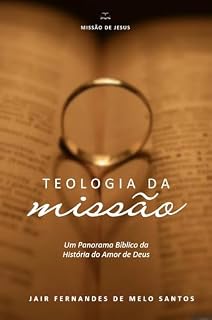 Livro Teologia da Missão: Um Panorama Bíblico da História do Amor de Deus
