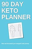 90 Day Keto Planner: Plan and document your ketogenic diet journey. by Connie Porter