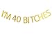 I'M 40 BITCHES banner for 40th birthday party decor