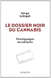 Le dossier noir du cannabis : Témoignages accablants by