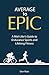 Average To Epic by Don Rose