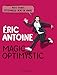 Magic Optimystic : Petit traité d'éternelle joie de vivre by
