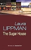 Front cover for the book The Sugar House by Laura Lippman