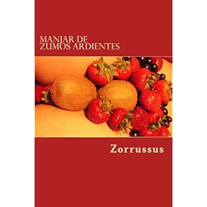 Manjar de zumos ardientes: 20 poemas eróticos (1989-1998) Manjar de zumos ardientes: 20 poemas eróticos (1989-1998)