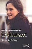 Claire de Castelbajac : Que ma joie demeure by