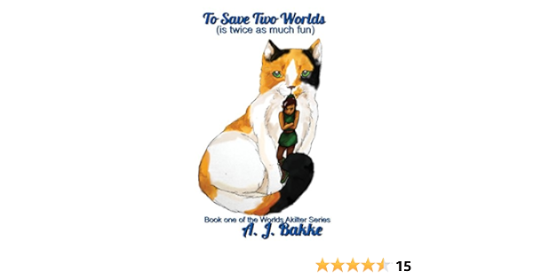 To Save Two Worlds Is Twice As Much Fun Worlds Akilter Book 1 Kindle Edition By Bakke A J Literature Fiction Kindle Ebooks Amazon Com
