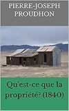 Qu'est-ce que la propriété? (1840) (French Edition) by 