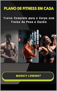 Livro Plano de Fitness em Casa: Treino Completo para o Corpo com Treino de Peso e Cardio