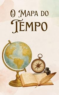 Livro O Mapa do Tempo: Uma Novela de Memória, Segredos e Cartografia da Alma