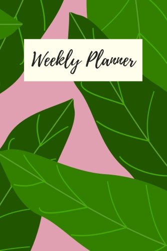 Weekly Planner: Academic Planner 2017-2018 Organizer, Journal, Notebook, Monthly Planner 6x9"