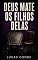 Livro DEUS MATE OS FILHOS DELAS