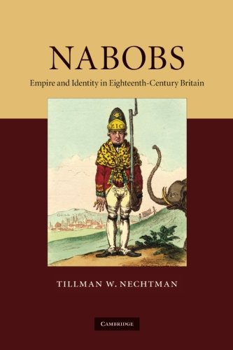 Nabobs: Empire And Identity In Eighteenth-Century Britain