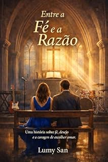Livro Entre a fé e a razão: Uma história sobre fé, desejo e a coragem de escolher amar