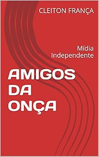 Livro AMIGOS DA ONÇA: Mídia Independente