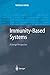 Immunity-Based Systems: A Design Perspective (Advanced Information Processing) by