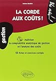 La corde aux coûts : comprendre l'analyse des coûts (comptabilité analytique) : 25 fiches et exer by
