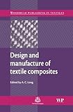 Design and Manufacture of Textile Composites, Long, A. C., 1855737442