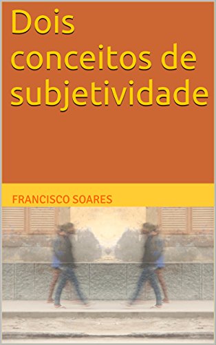 Livro Dois conceitos de subjetividade (A subjetividade poética Livro 1)