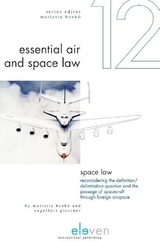 Download Space Law: Reconsidering the Definition / Delimitation Question and the Passage of Spacecraft Through Foreign Airspace PDF
