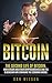 Bitcoin: The Second Life of Bitcoin. How Bitcoin and Blockchain are Changing the Economic World by Dan Wilson