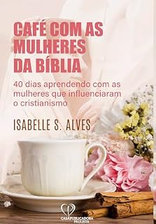 Livro Café com as Mulheres da Bíblia: 40 dias aprendendo com as mulheres que influenciaram o cristianismo