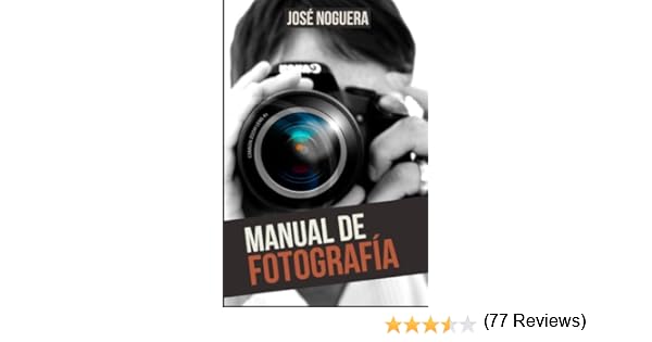 Manual de Fotografía: Amazon.es: Noguera, José: Libros