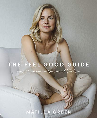 The Feel Good Guide by Matilda Green