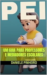 Livro PLANO EDUCACIONAL INDIVIDUALIZADO (PEI): Um Guia Prático para Professores e Mediadores de Alunos Autistas