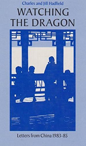 Watching the Dragon: Letters from China, 1983-85 (Travel writing) by Charles Hadfield (1986-06-05) by (Hardcover)