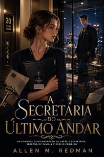 Livro A Secretária do Último Andar: Um romance contemporâneo de chefe e secretária, segredo de família e desejo proibido