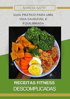 Livro COZINHA FITNESS DESCOMPLICADA: 50 RECEITAS FÁCEIS PARA UMA VIDA EQUILIBRADA E SAUDÁVEL