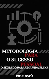 Livro Metodologia para o Sucesso Pessoal: O segredo para uma vida plena