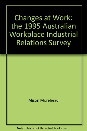 Changes at work : the 1995 Australian Workplace Industrial Relations Survey