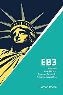Livro EB3 - Guia Completo - Módulo I: Fase PERM e Aspectos Gerais do Processo Imigratório
