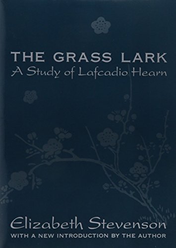 The Grass Lark: A Study of Lafcadio Hearn by Elizabeth Stevenson