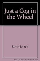 Just a Cog in the Wheel 155850902X Book Cover