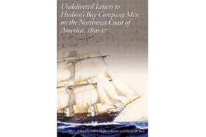 Undelivered Letters to Hudson's Bay Company Men on the Northwest Coast of America, 1830-57