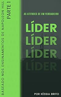 Livro AS ATITUDES DE UM VERDADEIRO LÍDER: Por Késsia Britto