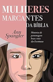 Livro Mulheres Marcantes da Bíblia: Histórias de personagens boas e más das Escrituras