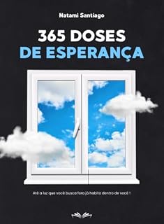 Livro 365 DOSES DE ESPERANÇA: A luz que você busca fora já habita dentro de você
