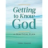 Getting to Know God: A Practical Plan
