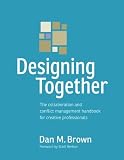 Designing Together: The collaboration and conflict management handbook for creative professionals (V